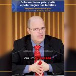 Bolsonarismo, psicopatia e polarização nas famílias