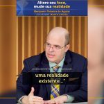 Altere seu foco, mude sua realidade