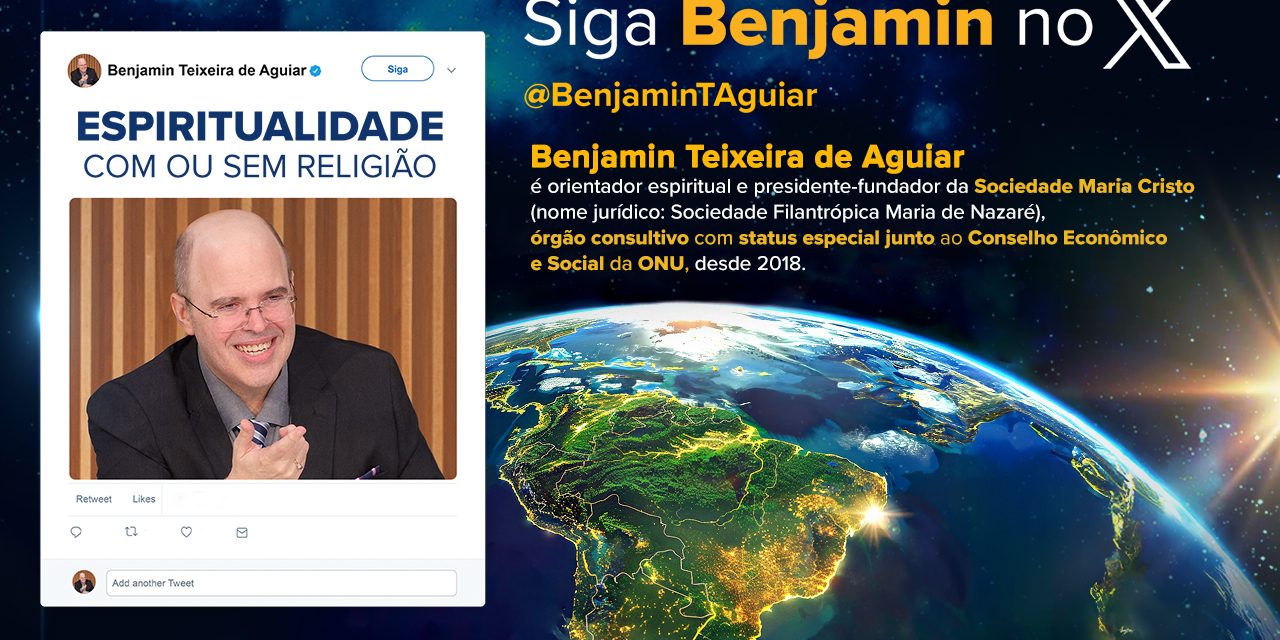 Siga o orientador espiritual Benjamin Teixeira de Aguiar no X