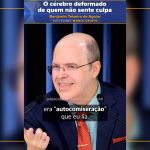 O cérebro deformado de quem não sente culpa