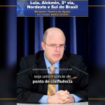 Lula, Alckmin, 3ª via, Nordeste e Sul do Brasil