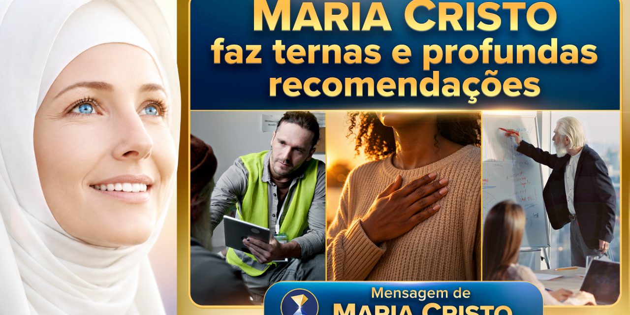 Maria Cristo faz ternas e profundas recomendações