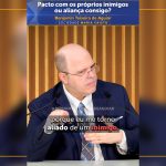 Pacto com os próprios inimigos ou aliança consigo?