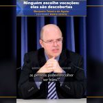 Ninguém escolhe vocações: elas são descobertas