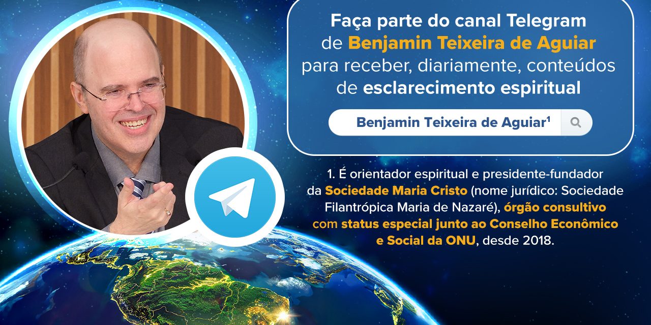 Faça parte do canal Telegram do orientador espiritual Benjamin Teixeira de Aguiar