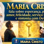 Maria Cristo fala sobre esperança, perdão, amor, felicidade, serviço fraterno e sintonia com Deus
