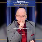 Bolsonaro, “o seu tá guardado!”
