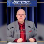 Bolsonaro, tire suas PATAS da Constituição