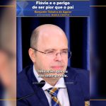 Flávio e o perigo de ser pior que o pai