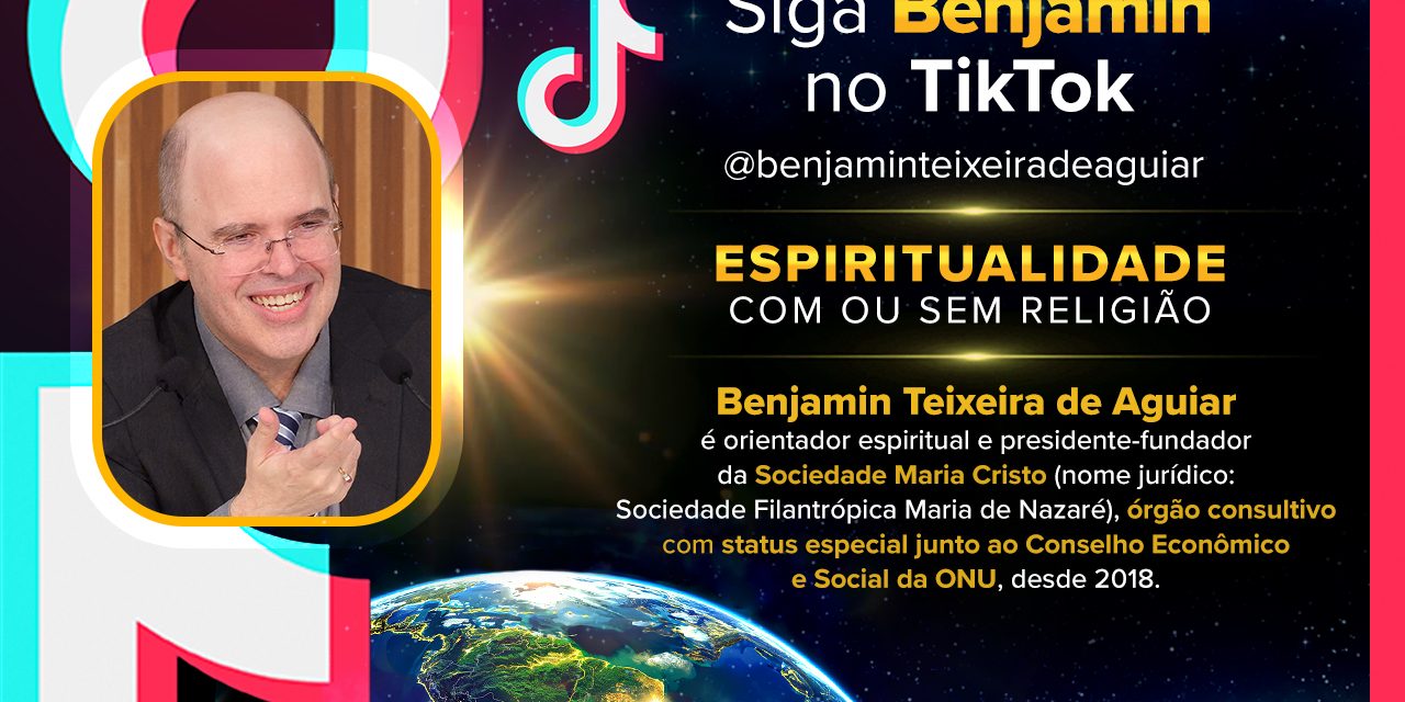 Siga o orientador espiritual Benjamin Teixeira de Aguiar no TikTok