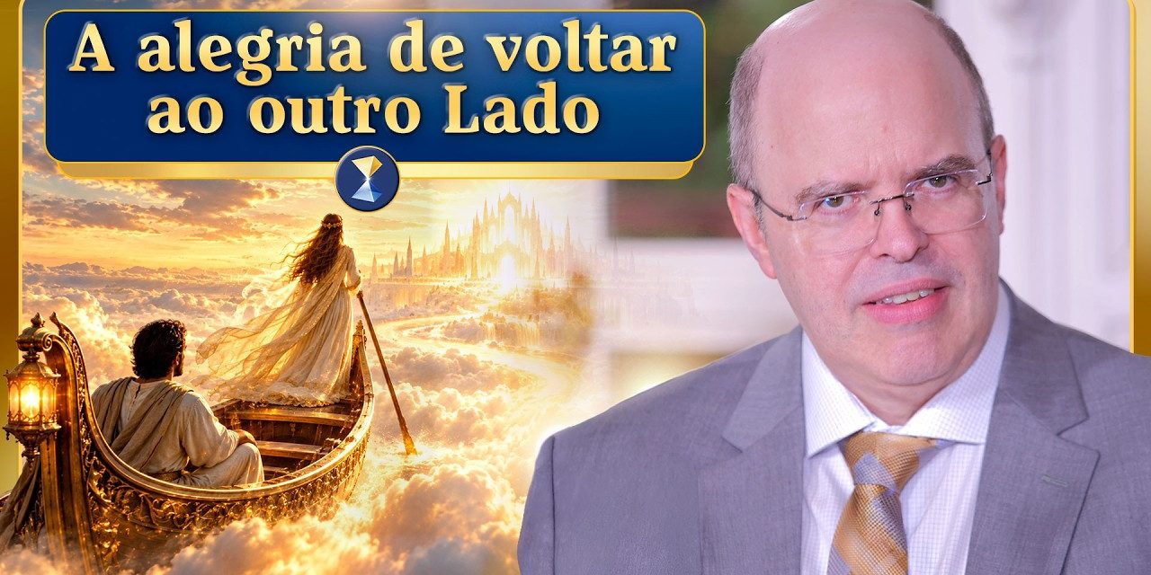 A alegria de voltar ao outro Lado e complexidades no ajuste de espíritos nobres ao mundo material