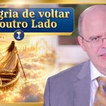 A alegria de voltar ao outro Lado e complexidades na adaptação de espíritos nobres ao mundo material