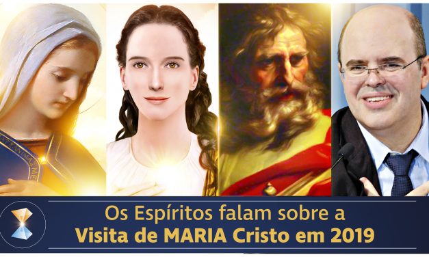 Os Espíritos falam sobre a Visita de MARIA Cristo em 2019
