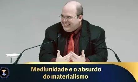 Mediunidade e o absurdo do materialismo