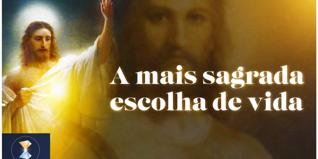 A mais sagrada escolha de vida