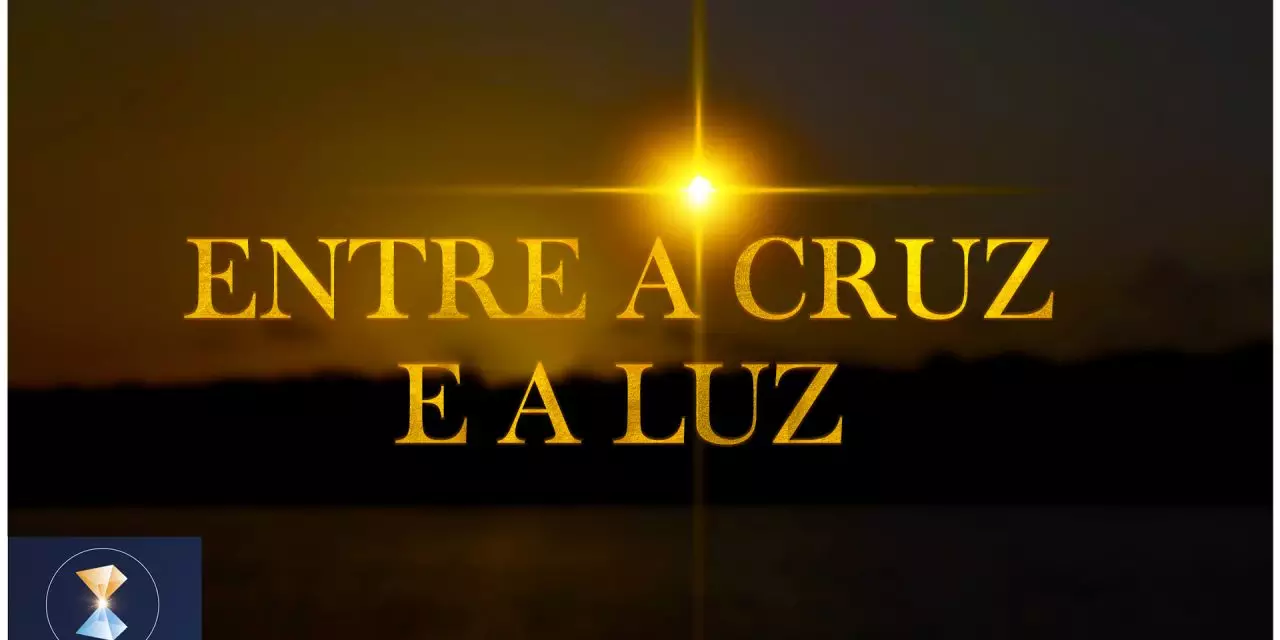 Entre a cruz e a Luz