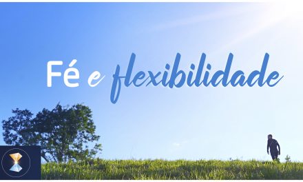 Fé e flexibilidade