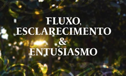 Fluxo, esclarecimento e entusiasmo