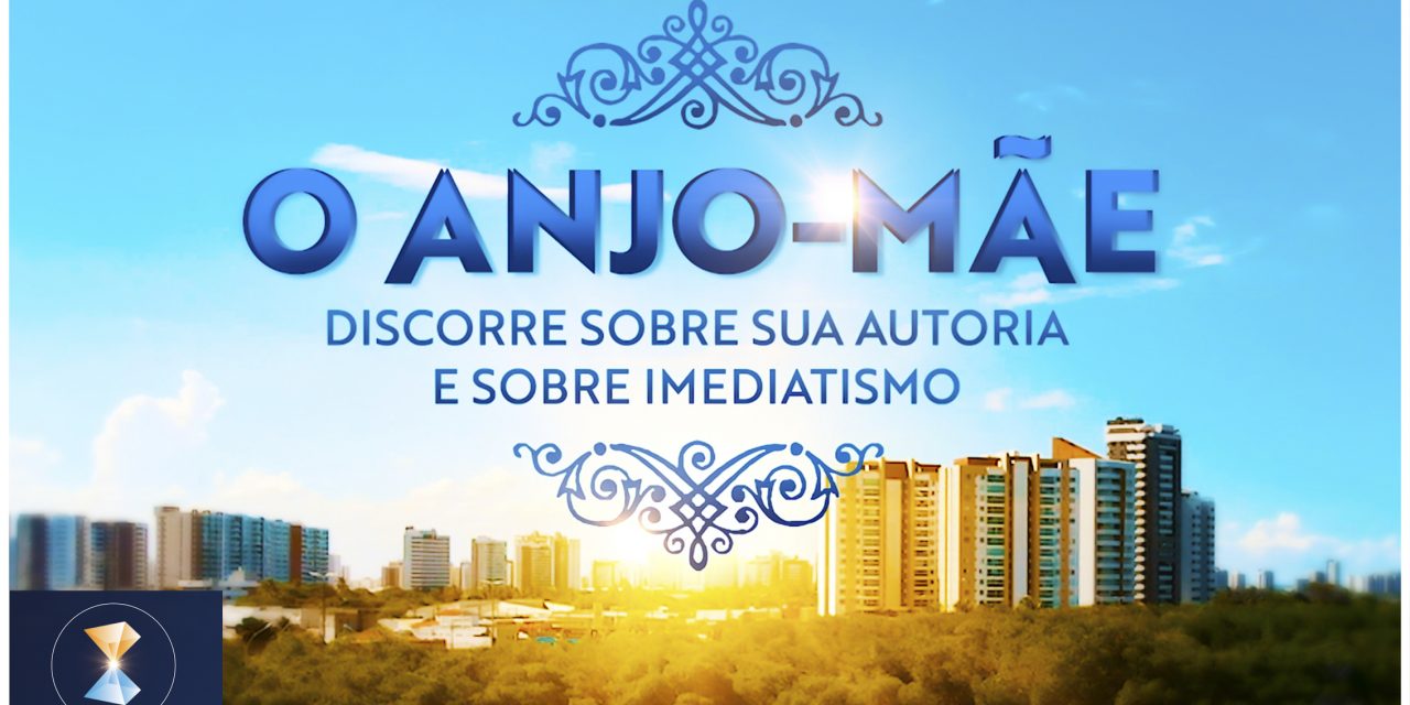 O Anjo-Mãe discorre sobre Sua Autoria e sobre imediatismo