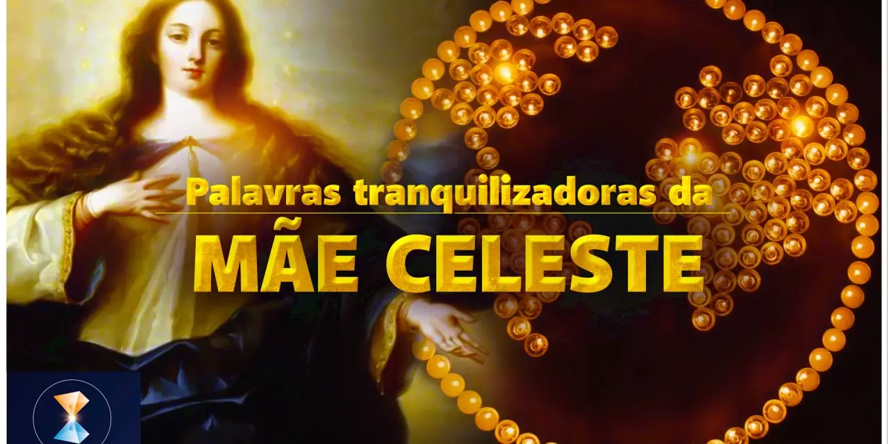 Palavras tranquilizadoras da Mãe Celeste