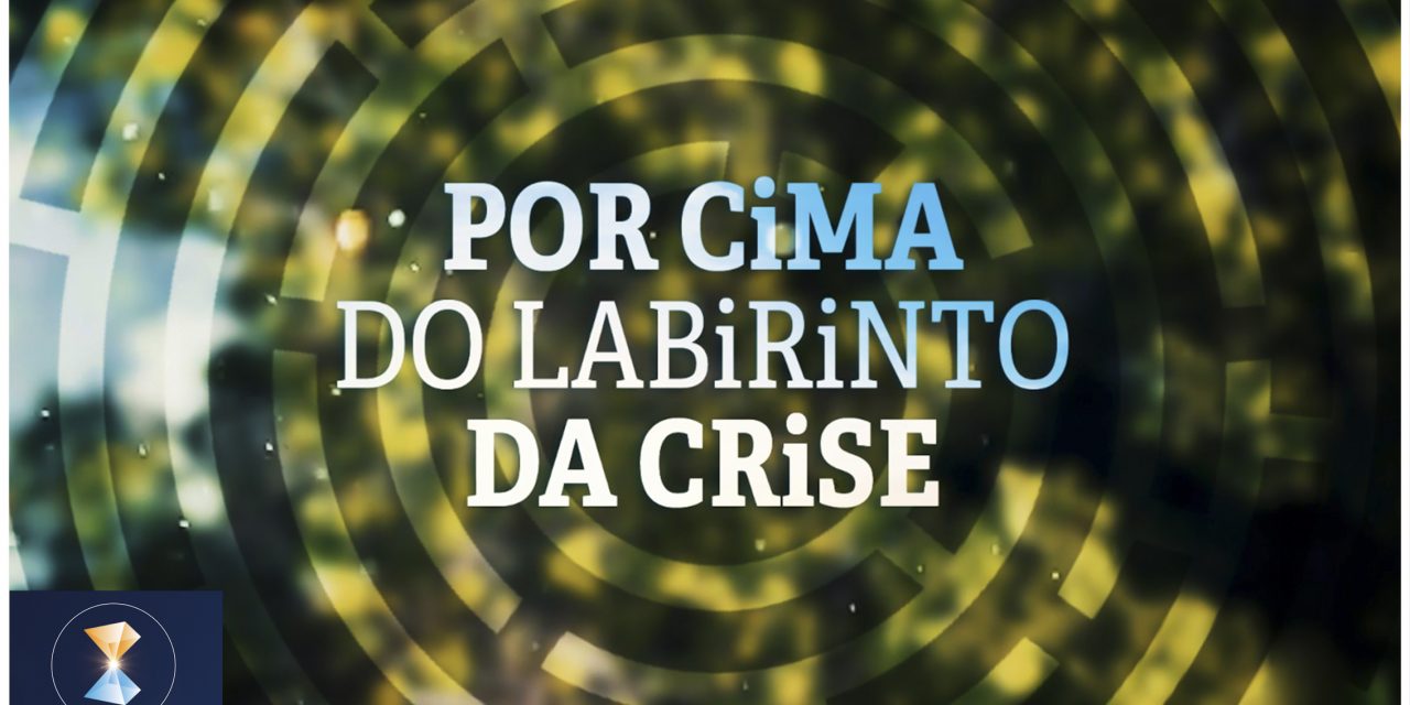 Por cima do labirinto da crise (videomensagem)