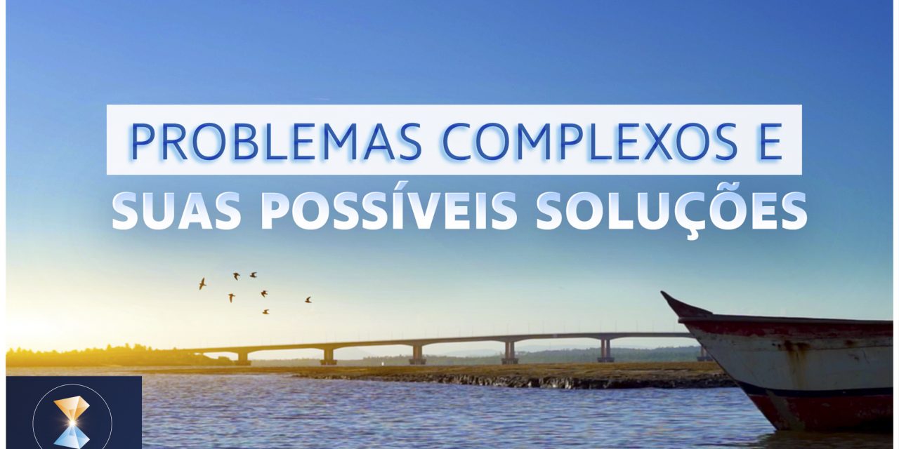 Problemas complexos e suas possíveis soluções