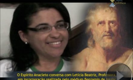 Provas da Imortalidade da Alma – Testemunho de Letícia Beatriz, Professora (em interação com o Espírito Anacleto, através de incorporação realizada pelo médium Benjamin de Aguiar).