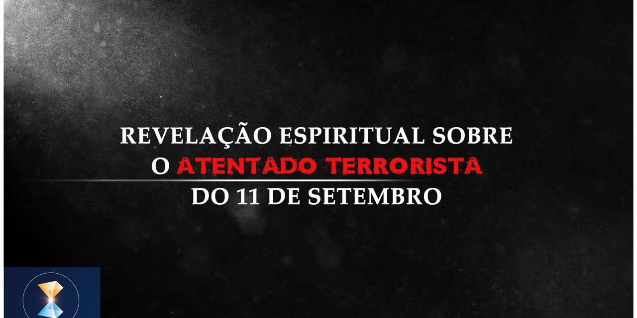 Revelação espiritual sobre o atentado terrorista do 11 de setembro