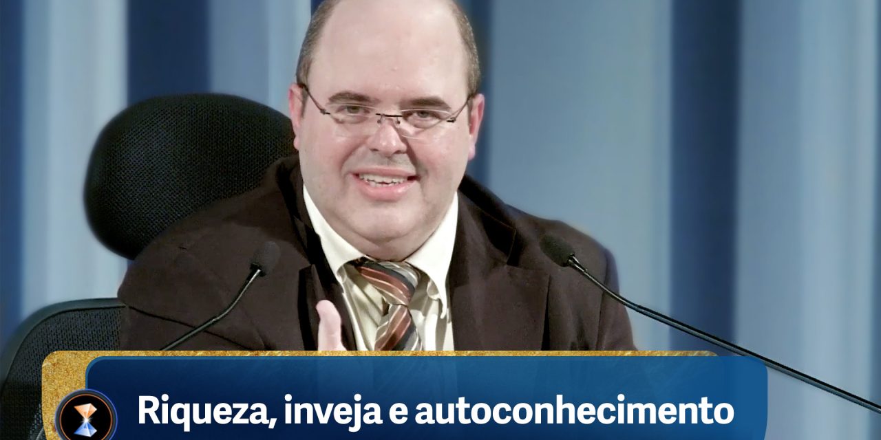 Riqueza, inveja e autoconhecimento