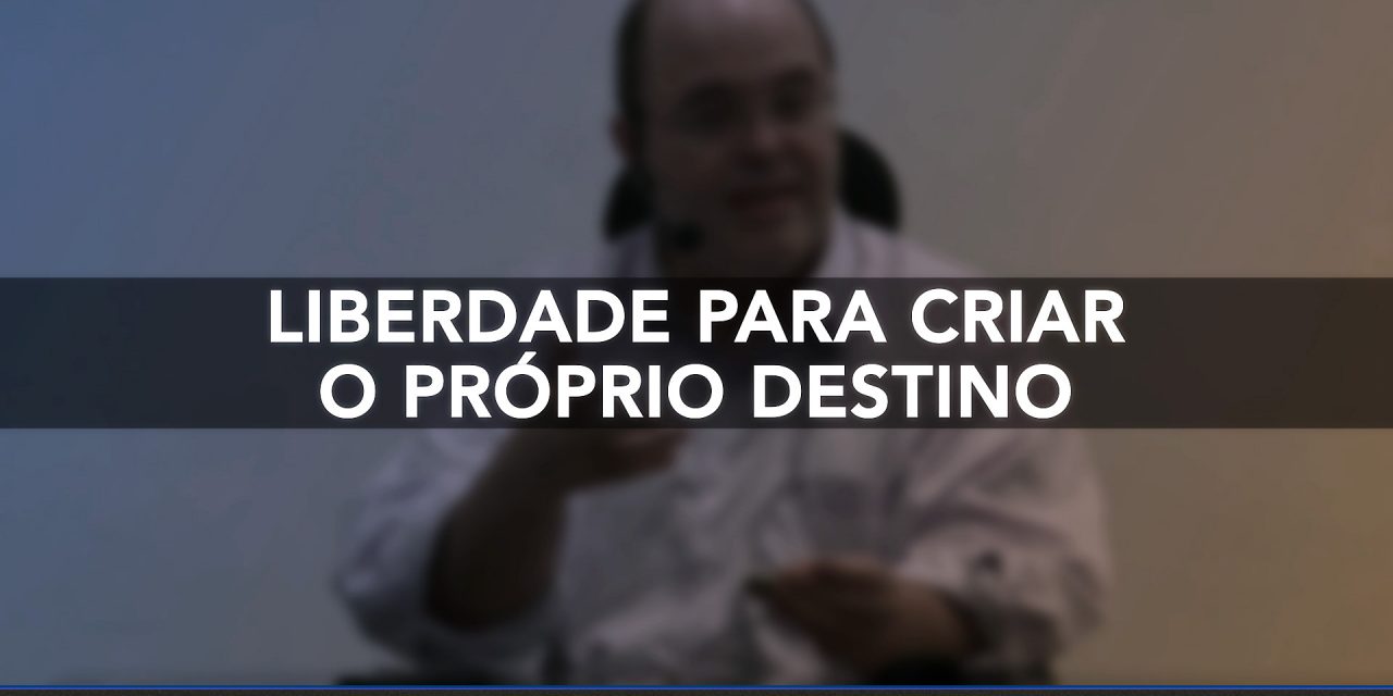 Liberdade para criar o próprio destino.