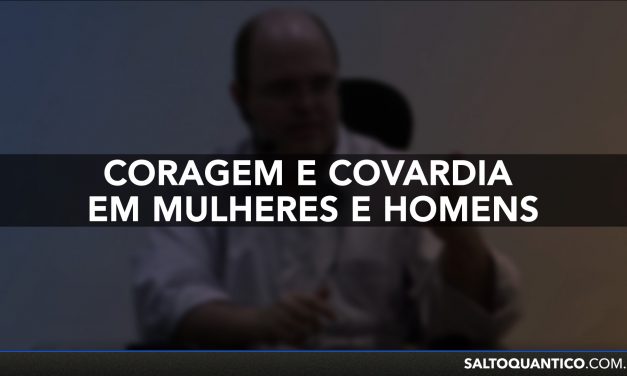 Coragem e covardia em mulheres e homens.