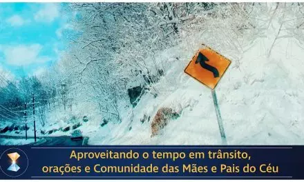 Aproveitando o tempo em trânsito, orações e Comunidade das Mães e Pais do Céu