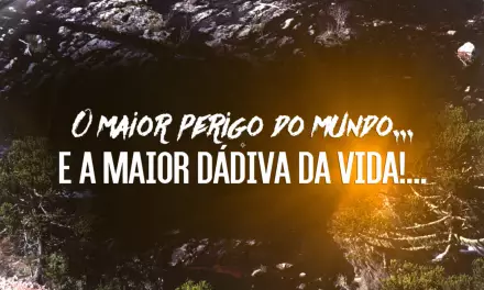 O maior perigo do mundo… e a maior Dádiva da Vida!… (videomensagem 2)