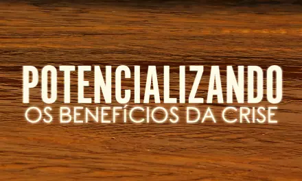 Potencializando os benefícios da crise (videomensagem)