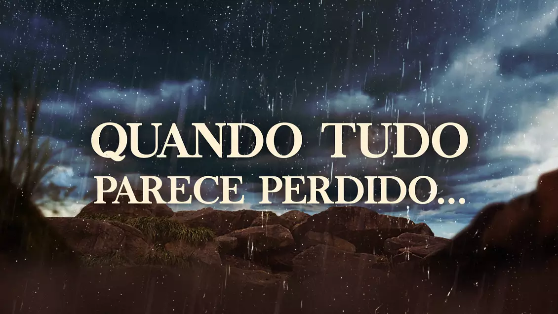 Quando tudo parece perdido…(videomensagem)