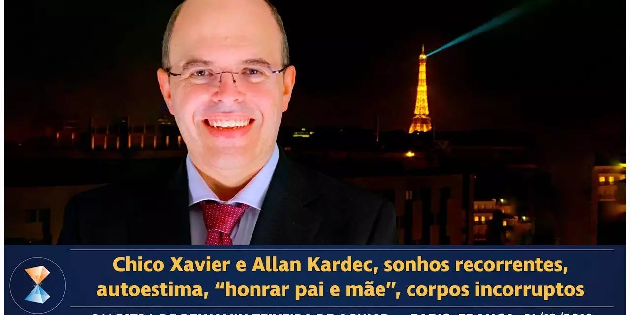 Chico Xavier e Allan Kardec, sonhos recorrentes, autoestima, “honrar pai e mãe”, corpos incorruptos