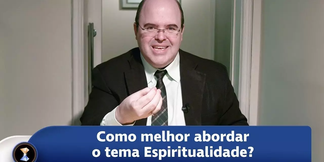 Como melhor abordar o tema Espiritualidade?