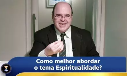 Como melhor abordar o tema Espiritualidade?