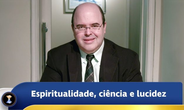 Espiritualidade, ciência e lucidez