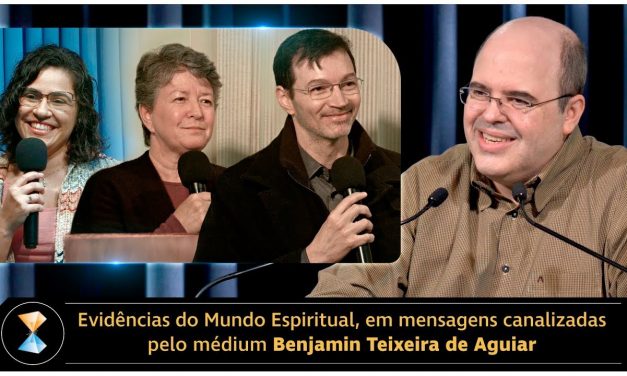 Evidências do Mundo Espiritual, em mensagens canalizadas pelo médium Benjamin Teixeira de Aguiar
