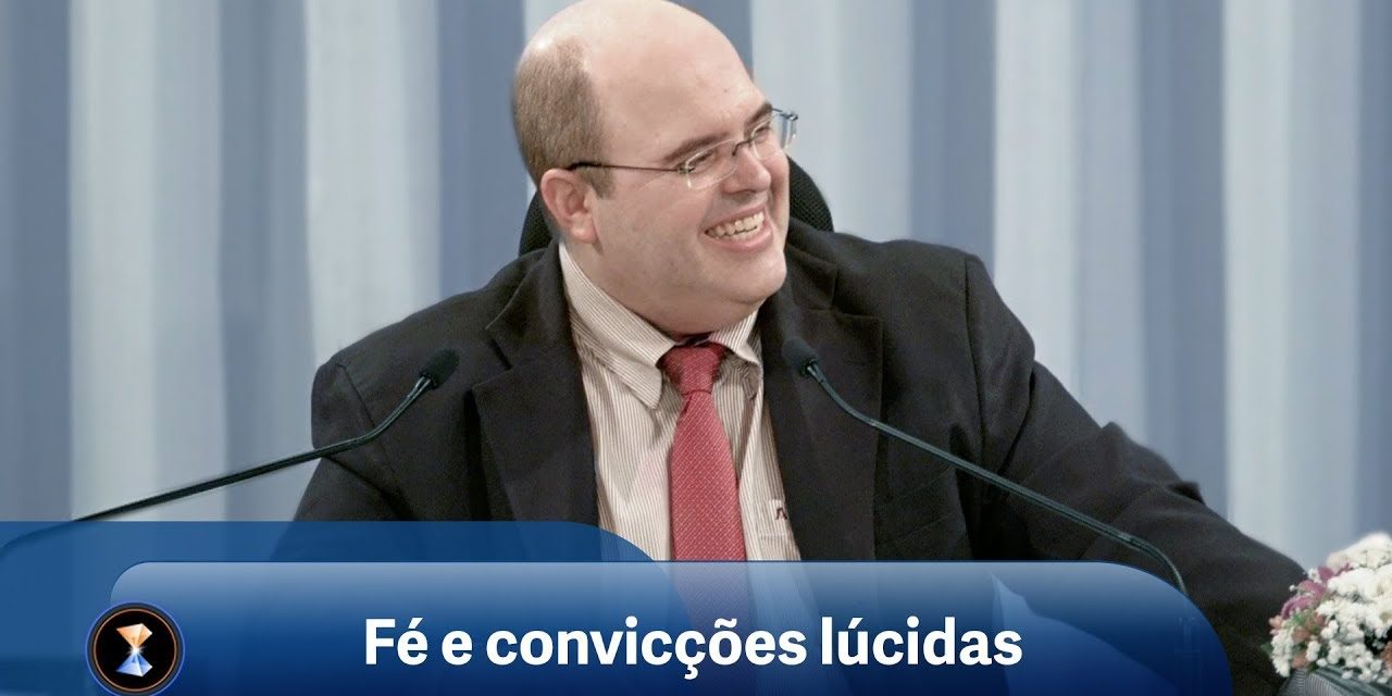 Fé e convicções lúcidas