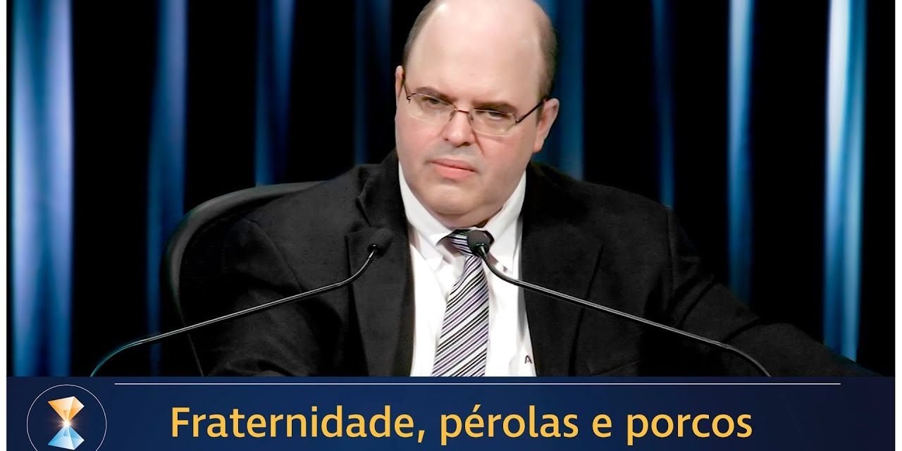 Fraternidade, pérolas e porcos