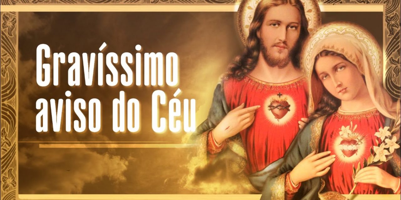 Gravíssimo aviso do Céu