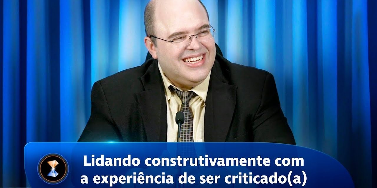 Lidando construtivamente com a experiência de ser criticado(a)