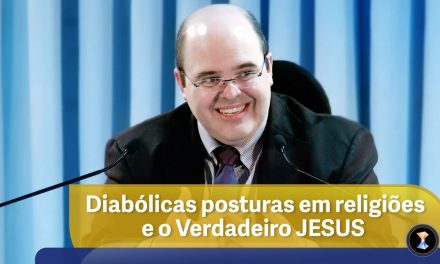 Diabólicas posturas em religiões e o Verdadeiro JESUS