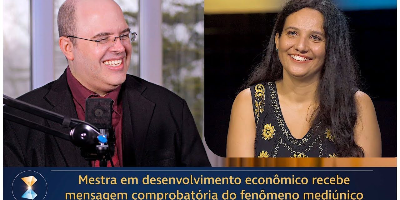 Mestra em desenvolvimento econômico recebe mensagem comprobatória do fenômeno mediúnico