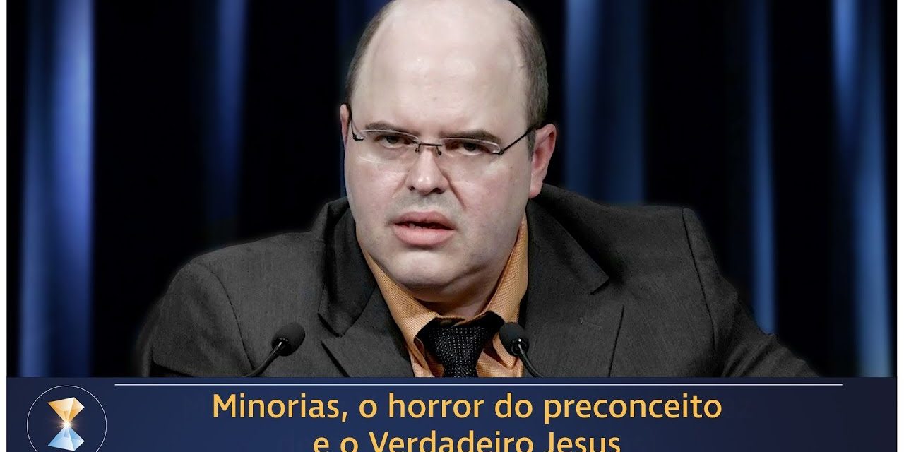 Minorias, o horror do preconceito e o Verdadeiro Jesus