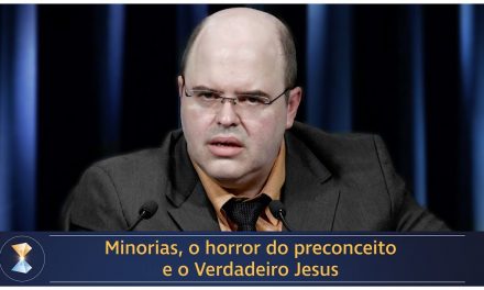 Minorias, o horror do preconceito e o Verdadeiro Jesus