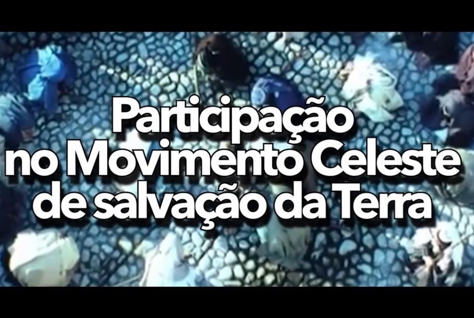 Participação no Movimento Celeste de salvação da Terra – videomensagem.