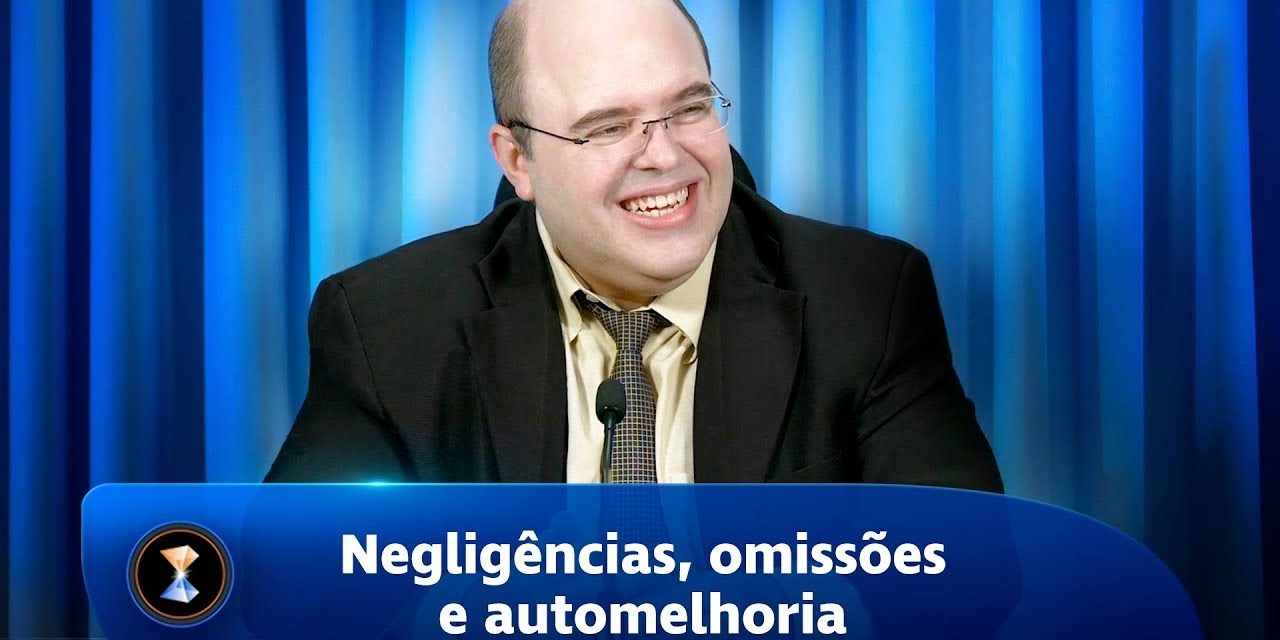 Negligências, omissões e automelhoria